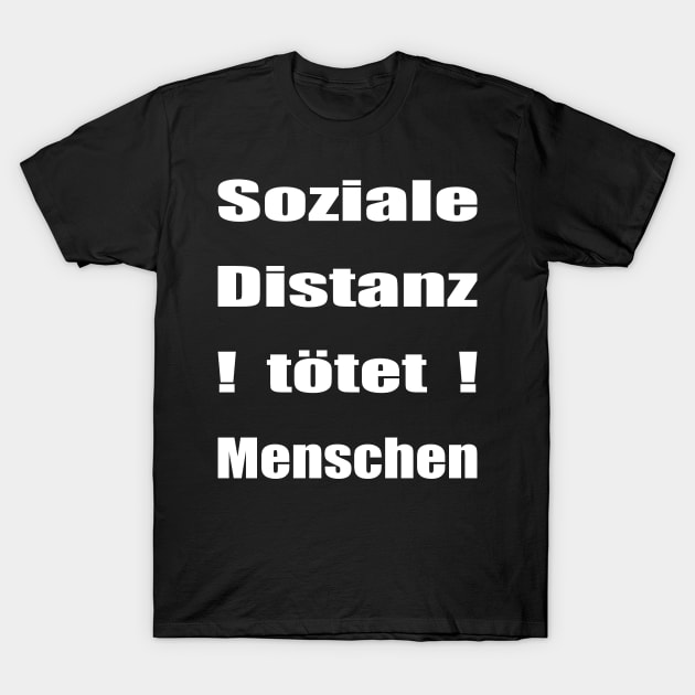 Social Distance Kills People T-Shirt by Hariolf´s Mega Store